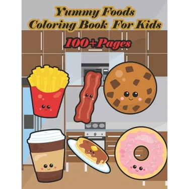 Yummy Foods Coloring Book for Kids: A food book that kids love: books for kids ages 4-8