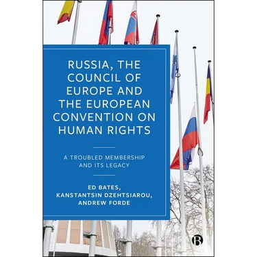 Russia, the Council of Europe and the European Convention on Human Rights: A Troubled Membership and Its Legacy