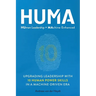 Huma: Human Leadership + Machine Enhanced