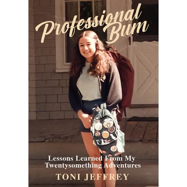 Professional Bum: Lessons Learned From My Twentysomething Adventures