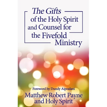 The Gifts of the Holy Spirit and Counsel for the Fivefold Ministry