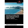 Climate-proofing the international human rights regime