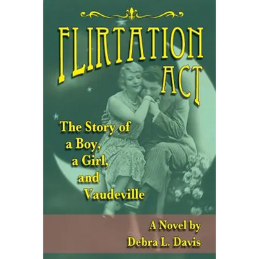 Flirtation Act: The Story of a Boy, a Girl, and Vaudeville
