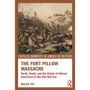 The Fort Pillow Massacre: North, South, and the Status of African Americans in the Civil War Era