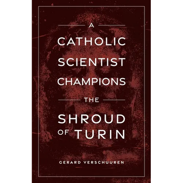 A Catholic Scientist Champions Shroud of Turin