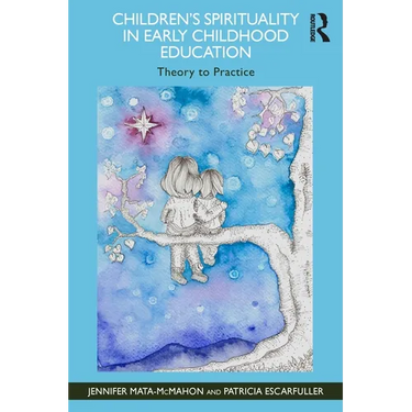 Children's Spirituality in Early Childhood Education: Theory to Practice