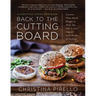 Back to the Cutting Board: Luscious Plant-Based Recipes to Make You Fall in Love (Again) with the Art of Cooking