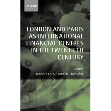 London and Paris as International Financial Centres in the Twentieth Century