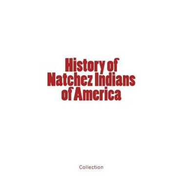 History of Natchez Indians of America