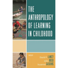 Anthropology of Learning in Childhood