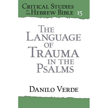 The Language of Trauma in the Psalms