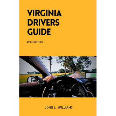 Virginia Drivers Guide: A Comprehensive Study Manual for Responsible Driving and Safety in Virginia