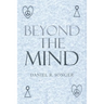 Beyond the Mind