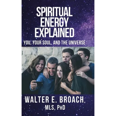 Spiritual Energy Explained: You, Your Soul, and the Universe