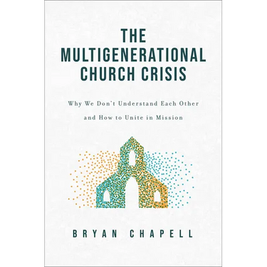 The Multigenerational Church Crisis: Why We Don't Understand Each Other and How to Unite in Mission