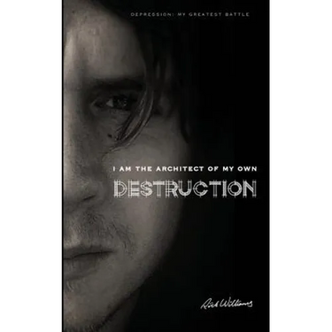 I am the Architect of my own Destruction: Depression: My Greatest Battle