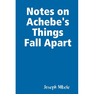 Notes on Achebe's Things Fall Apart