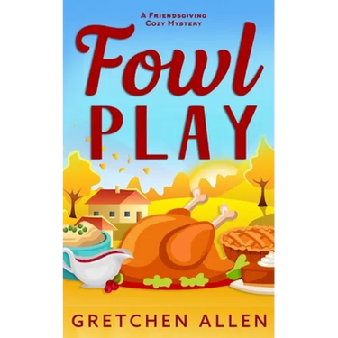 Fowl Play: A Friendsgiving Cozy Mystery