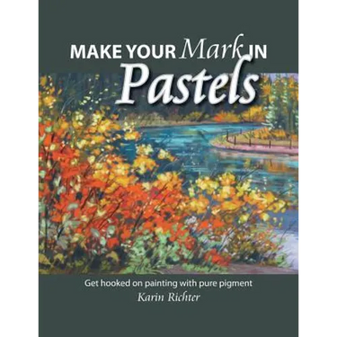 Make Your Mark in Pastels: Get hooked on painting with pure pigment