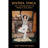 Hatha Yoga: The Yogi Philosophy of Physical Well-Being