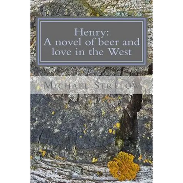 Henry: A novel of Beer and Love in the West