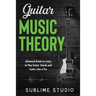 Guitar Music Theory: Advanced Guide to Learn to Play Guitar Chords and Scales Like a Pro