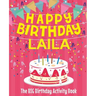 Happy Birthday Laila - The Big Birthday Activity Book: (Personalized Children's Activity Book)