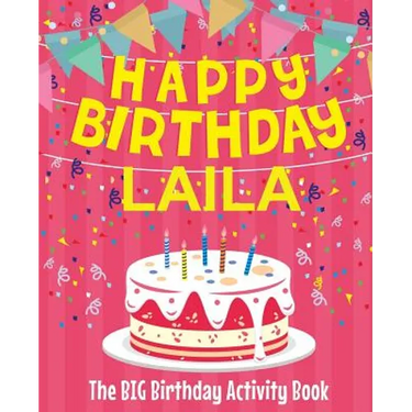 Happy Birthday Laila - The Big Birthday Activity Book: (Personalized Children's Activity Book)
