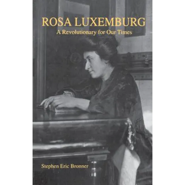 Rosa Luxemburg: A Revolutionary for Our Times