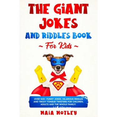 The Giant Jokes and Riddles Book For Kids: Over 500+ Funny Jokes, Hilarious Riddles & Tricky Tongue Twister for Children, Adults and the Whole Family!
