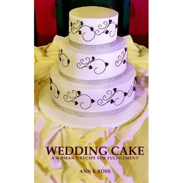 Wedding Cake: A Woman's Recipe For Fulfillment