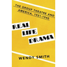 Real Life Drama: The Group Theatre and America, 1931-1940