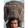 Don't Look Behind You!: A Safari Guide's Encounters with Ravenous Lions, Stampeding Elephants, and Lovesick Rhinos