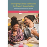 Developing Library Collections for Today's Young Adults: Ensuring Inclusion and Access
