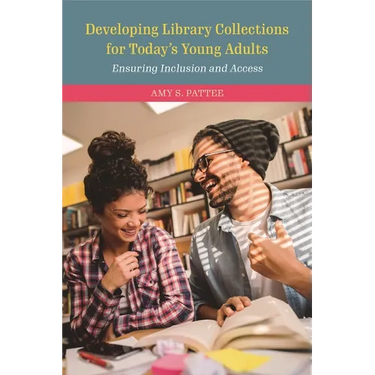 Developing Library Collections for Today's Young Adults: Ensuring Inclusion and Access