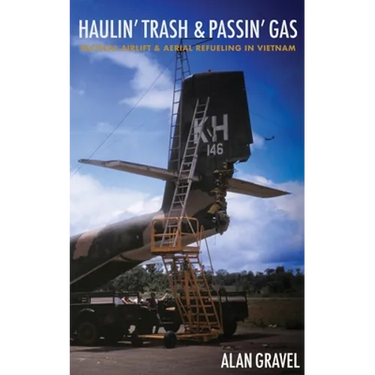 Haulin' Trash and Passin' Gas: Tactical Airlift and Aerial Refueling in Vietnam