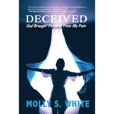 Deceived: God Brought Purpose from My Pain