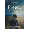 Freed: To Live or . . .
