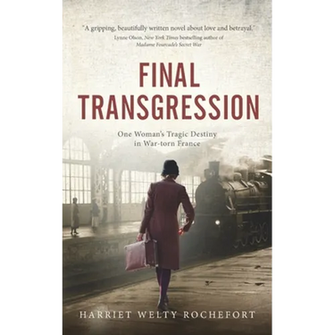 Final Transgression: One Woman's Tragic Destiny in War-torn France