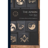 The Apron: Its Traditions, History and Secret Significances
