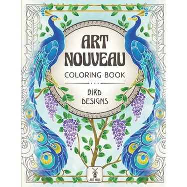 Art Nouveau Coloring Book: Bird Designs: (Exotic Birds, Blooms and Luscious Gardens)
