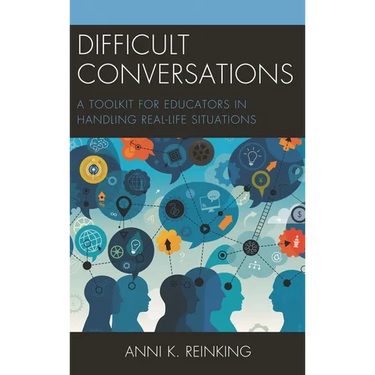 Difficult Conversations: A Toolkit for Educators in Handling Real-Life Situations