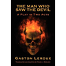 The Man Who Saw the Devil: A Play in Two Acts