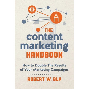 The Content Marketing Handbook: How to Double the Results of Your Marketing Campaigns