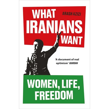 What Iranians Want: Women, Life, Freedom