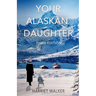 Your Alaskan Daughter