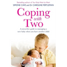 Coping with Two: A Stress-Free Guide to Managing a New Baby When You Have Another Child