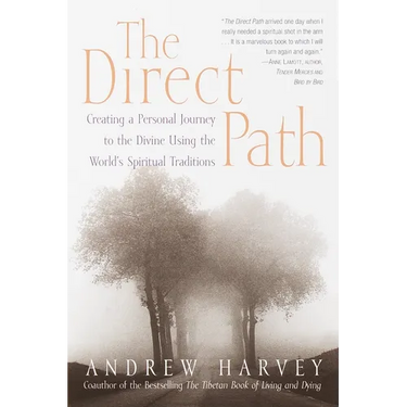 The Direct Path: Creating a Personal Journey to the Divine Using the World's Spirtual Traditions