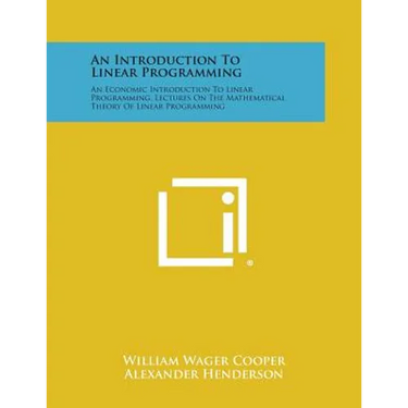 An Introduction to Linear Programming: An Economic Introduction to Linear Programming, Lectures on the Mathematical Theory of Linear Programming