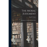 The Moral Judgment; Readings in Contemporary Meta-ethics